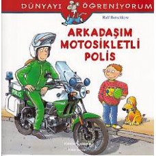 Dünyayı Öğreniyorum - Arkadaşım Motorsikletli Polis