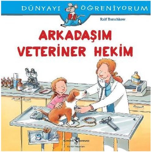 Dünyayı Öğreniyorum - Arkadaşım Veteriner Hekim