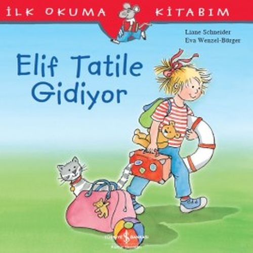 İlk Okuma Kitabım - Elif Tatile Gidiyor