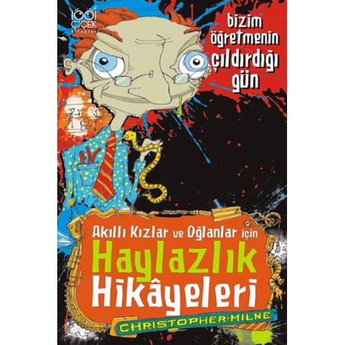 Bizim Öğretmenin Çıldırdığı Gün  Akıllı Kızlar ve Oğlanlar için Haylazlık Hikayeleri