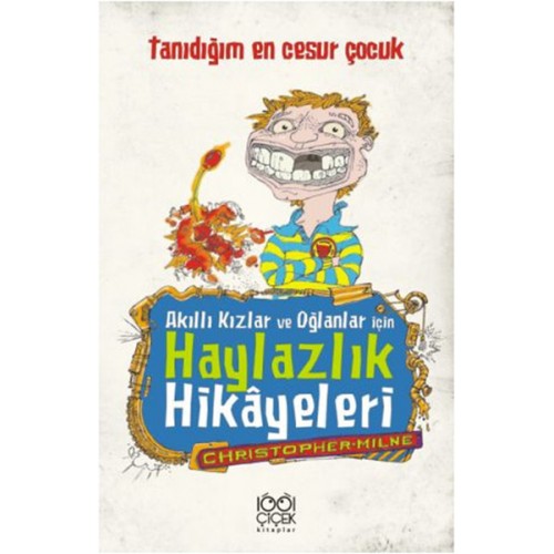 Akıllı Kızlar ve Oğlanlar İçin Haylazlık Hikâyeleri- Tanıdığım En Cesur Çocuk