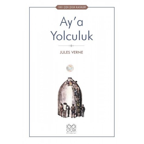 Ay’a Yolculuk - 1001 Çiçek Çocuk Klasikleri