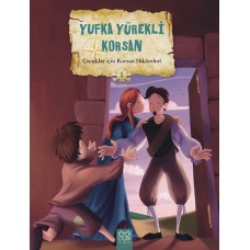 Çocuklar İçin Korsan Hikayeleri 1 - Yufka Yürekli Korsan