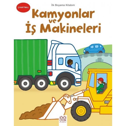 İlk Boyama Kitabım - Kamyonlar ve İş Makineleri