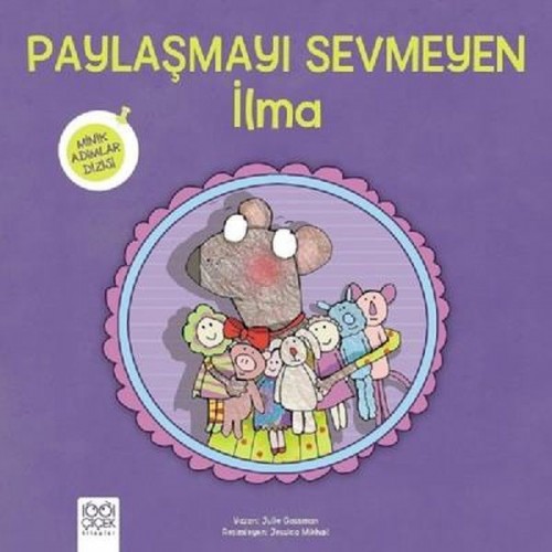 Paylaşmayı Sevmeyen İlma Minik Adımlar Dizisi