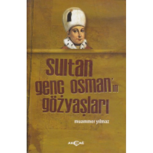 Sultan Genç Osman'ın Gözyaşları