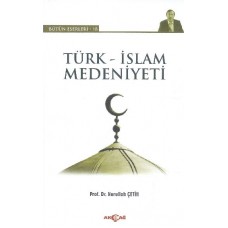 Türk - İslam Medeniyeti