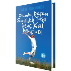 Olumlu Düşün Sağlıklı Yaşa Genç Kal Mutlu Ol