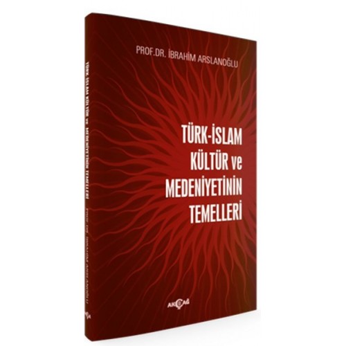 Türk İslam Kültür ve Medeniyetinin Temelleri