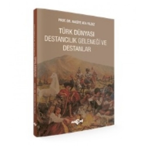 Türk Dünyası Destancılık Geleneği Ve Destanlar