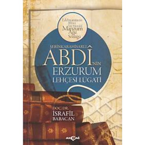 Şebinkarahisarlı Abdi'nin Erzurum Lehçesi Lügatı