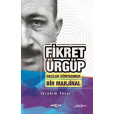 Fikret Ürgüp - Deliler Dünyasında Bir Marjinal