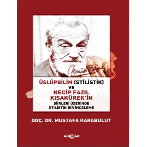 Üslüpbilim (Stilistlik) ve Necip Fazıl Kısakürek'in Şiirleri Üzerinde Stilistlik Bir İnceleme