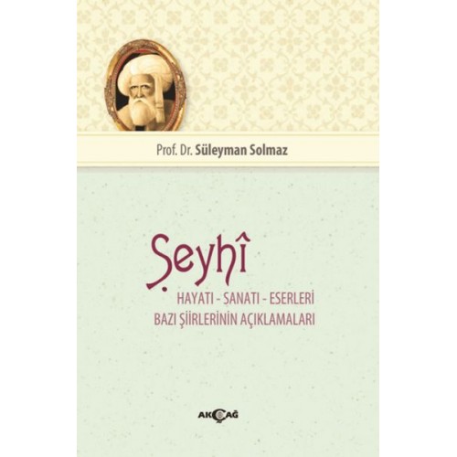 Şeyhi - Hayatı-Sanatı-Eserleri -Bazı Şiirlerinin Açıklamaları