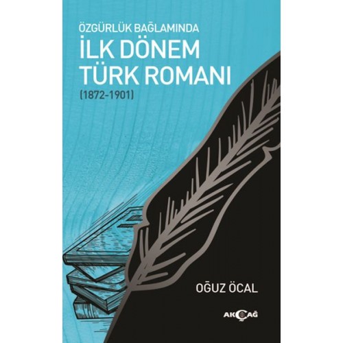 Özgürlük Bağlamında İlk Dönem Türk Romanı (1872-1901)