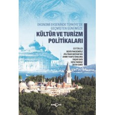 Ekonomi Ekseninde Türkiye’de Geçmişten Günümüze Kültür Ve Turizm Politikaları