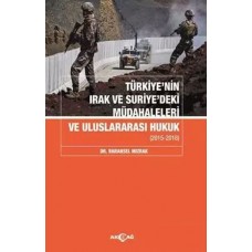 Türkiyenin Irak Ve Suriyedeki Müdahaleleri Ve Uluslararası Hukuk