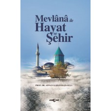 Mevlana İle Hayat Ve Şehir