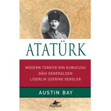 Atatürk (Ciltli)  Modern Türkiye'nin Kurucusu Dahi Generalden Liderlik Üzerine Dersler