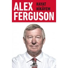 Alex Ferguson: Hayat Hikayem
