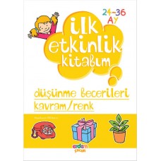 İlk Etkinlik Kitabım / Düşünme Becerileri - Kavram-Renk (24-36)