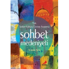 Sohbet Medeniyeti - Türk Sohbet Kültürü Üzerine Araştırma