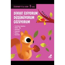 Dikkat Ediyorum, Düşünüyorum, Çözüyorum - Öğrenmeye İlk Adım (3 Yaş)