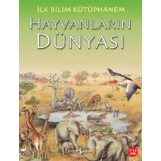 İlk Bilim Kütüphanem Hayvanların Dünyası