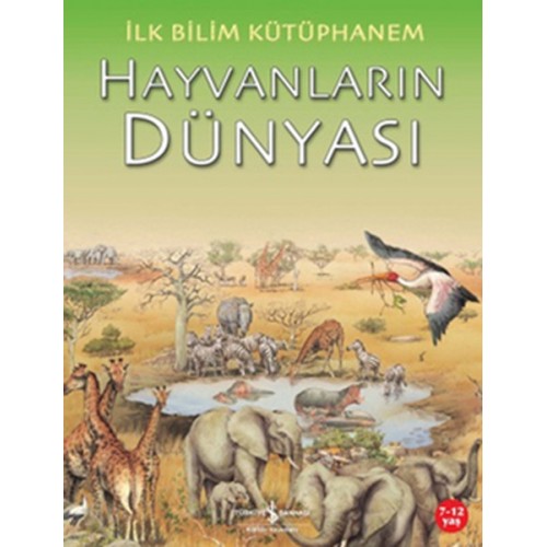 İlk Bilim Kütüphanem Hayvanların Dünyası