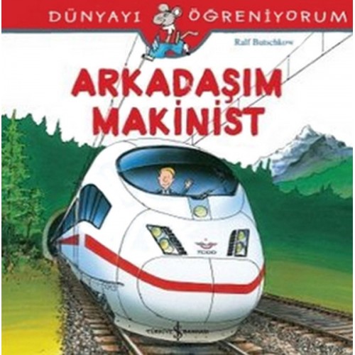 Dünyayı Öğreniyorum - Arkadaşım Makinist