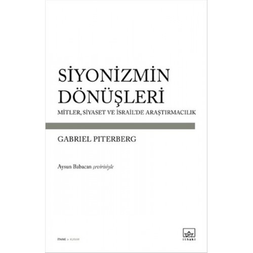 Siyonizmin Dönüşleri  Mitler, Siyaset ve İsrail'de Araştırmacılık