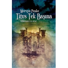 Titus Tek Başına /  Gormenghast 3. Kitap