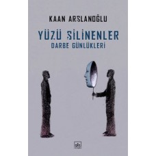 Yüzü Silinenler - Darbe Günlükleri