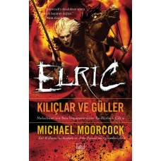 Elric Kılıçlar ve Güller