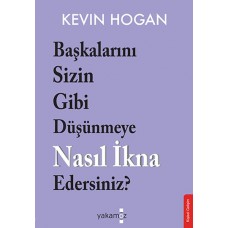 Başkalarını Sizin Gibi Düşünmeye Nasıl İkna Edersiniz?