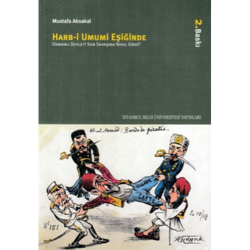 Harb-i Umumi Eşiğinde - Osmanlı Devleti Son Savaşına Nasıl Girdi?