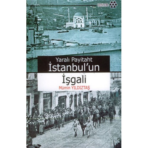 Yaralı Payitaht İstanbul’un İşgali