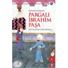 Kanuni’nin Veziriazamı Pargalı İbrahim Paşa