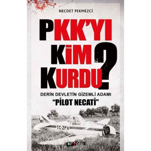 PKK'yı Kim Kurdu?  Derin Devletin Gizemli Adamı Pilot Necati