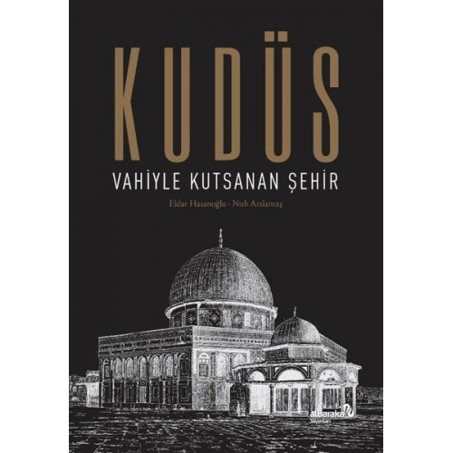 Kudüs: Vahiyle Kutsanan Şehir