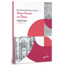 İslam Sanatı Çalışmalarının İnşası III - İslam Sanatı ve Ötesi