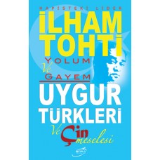 Yolum ve Gayem - Uygur Türkleri ve Çin Meselesi