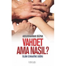 Vahdet Ama Nasıl?  İslam Cemaatine Doğru