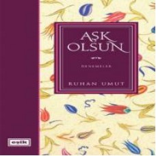 Aşk Olsun / Denemeler