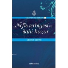 Nefis Terbiyesi ve İlahi Huzur : Tasavvuf Sohbetleri 5