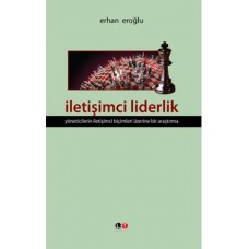 İletişimci Liderlik  Yöneticilerin İletişimci Biçimleri Üzerine Bir Araştırma