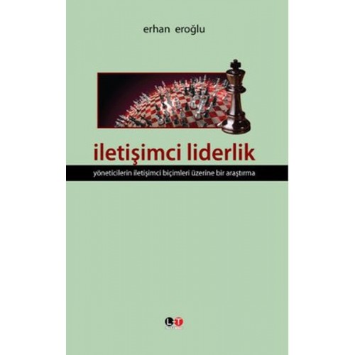 İletişimci Liderlik  Yöneticilerin İletişimci Biçimleri Üzerine Bir Araştırma