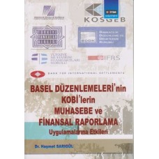 Basel Düzenlemeleri'nin Kobi'lerin Muhasebe ve Finansal Raporlama Uygulamalarına Etkileri