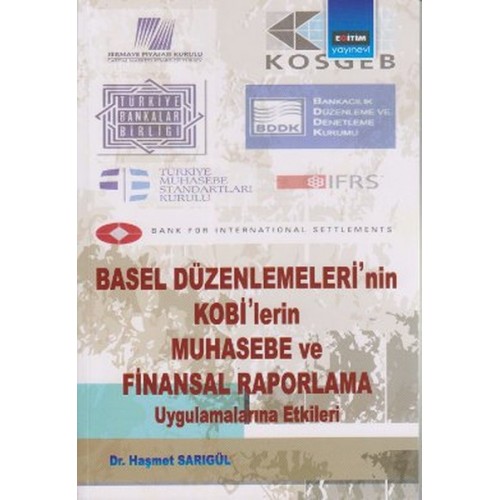 Basel Düzenlemeleri'nin Kobi'lerin Muhasebe ve Finansal Raporlama Uygulamalarına Etkileri