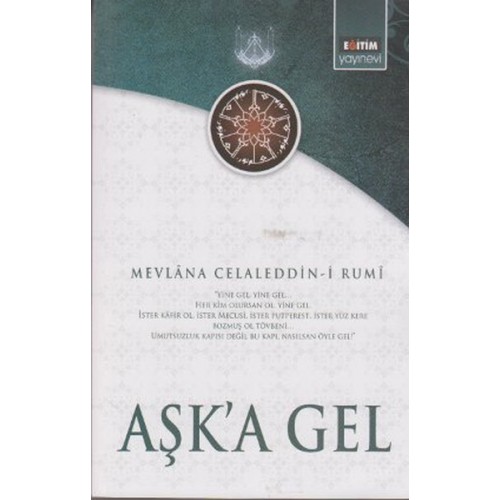 Aşk'a Gel  Mevlana'nın Tüm Eserlerinden Seçmeler